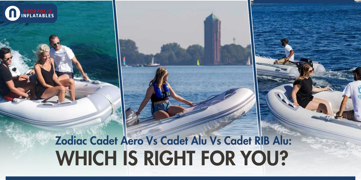 Zodiac Cadet Aero Vs Cadet Alu Vs Cadet RIB Alu: Which Is Right for You?
