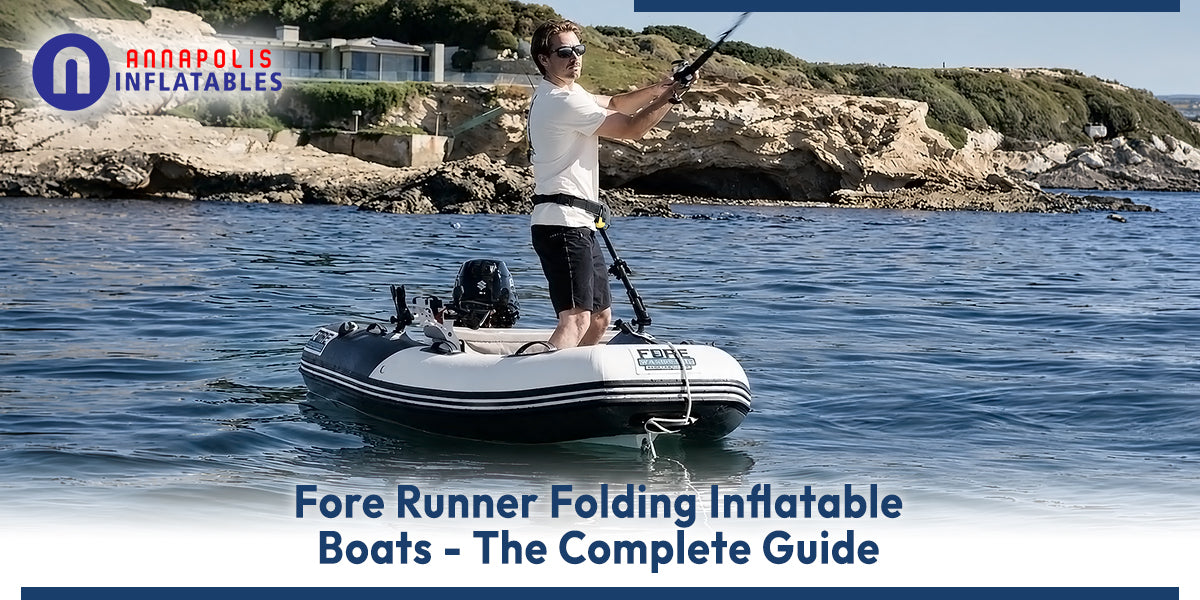 Forerunner Folding Inflatable Boats- The Complete Guide | Annapolis Inflatables