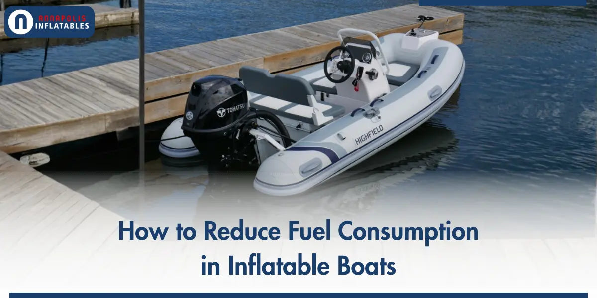 How to Reduce Fuel Consumption in Inflatable Boats | Annapolis Inflatables
