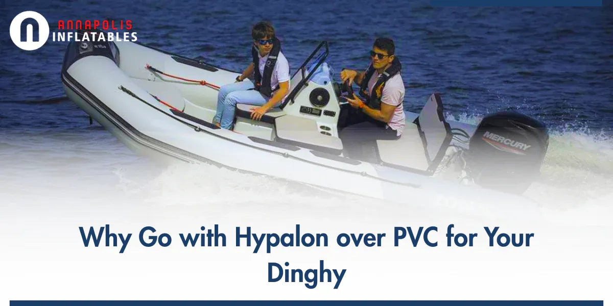 Why Go with Hypalon over PVC for Your Dinghy?