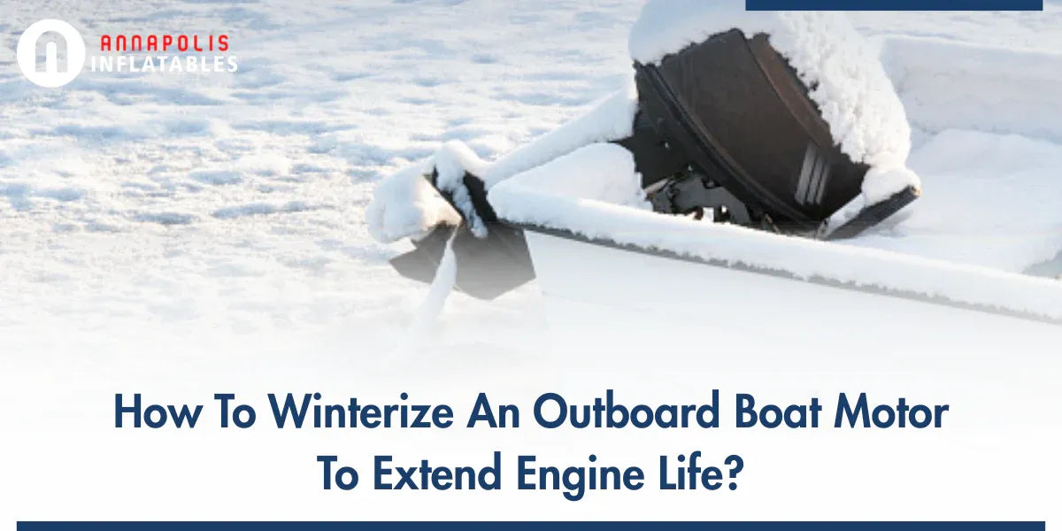 How to Winterize an Outboard Boat Motor for Long-Term Protection