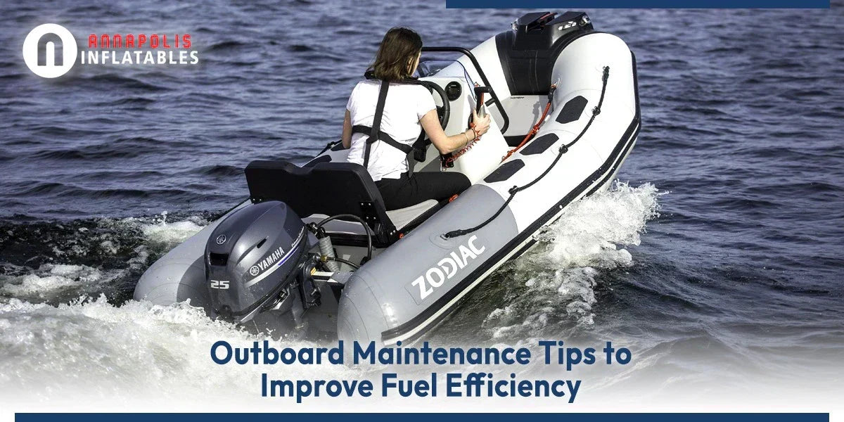 Inflatable Boat Outboard Maintenance: Fuel Efficiency Guide | Annapolis Inflatables
