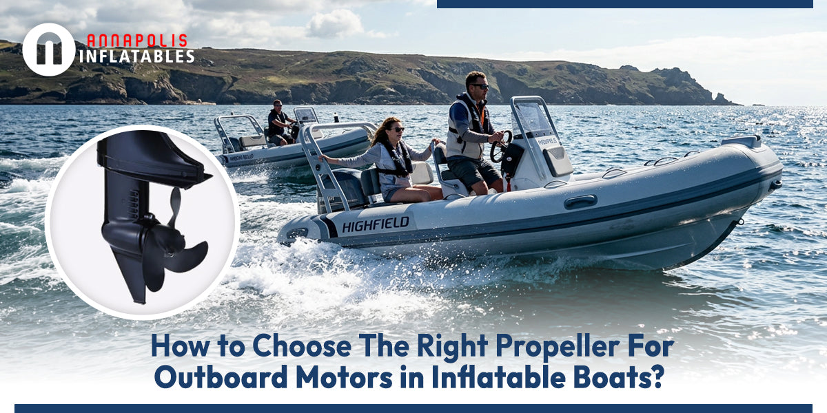 How to Choose the Right Propeller for Outboard Motors in Inflatable Boats
